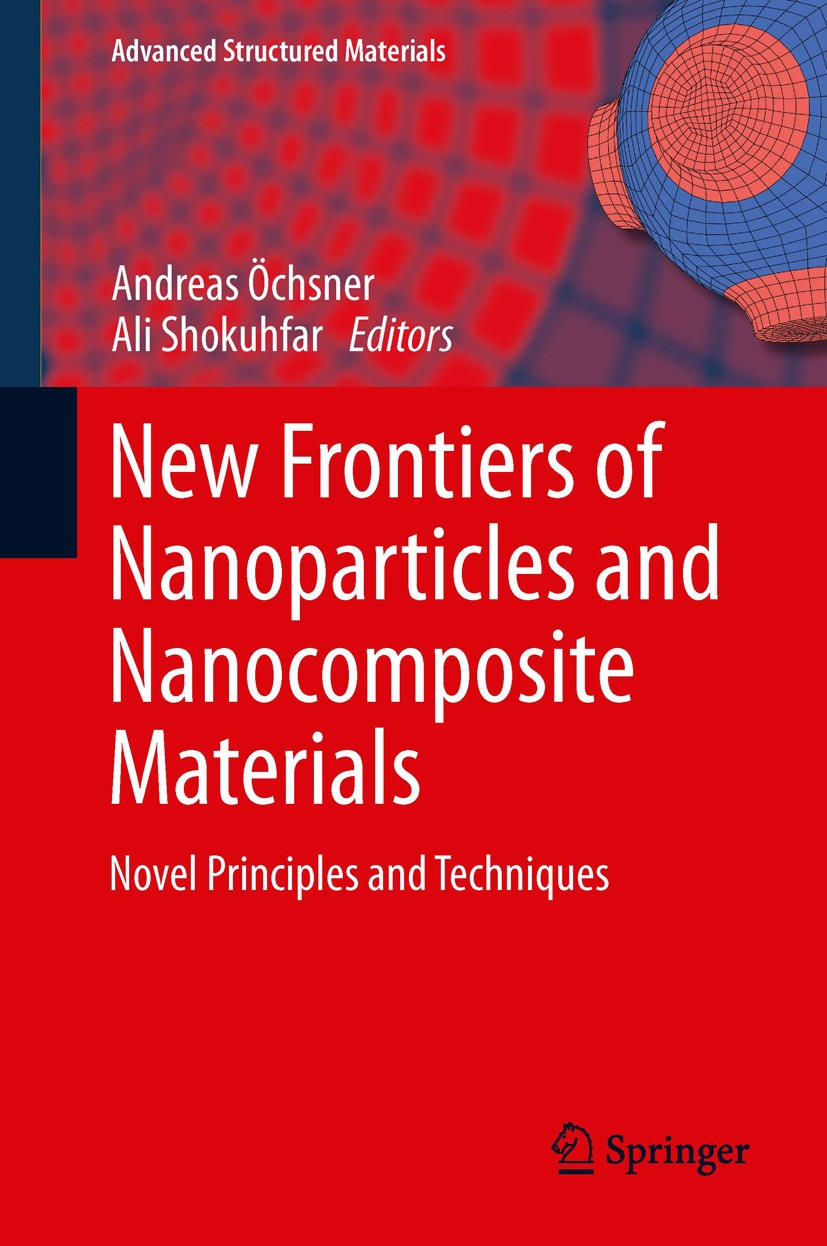 Titlebook: New Frontiers of Nanoparticles and Nanocomposite Materials; Novel Principles and Andreas Öchsner,Ali Shokuhfar Book 2013 Springer-Verlag Be Titlebook: New Frontiers of Nanoparticles and Nanocomposite Materials; Novel Principles and Andreas Öchsner,Ali Shokuhfar Book 2013 Springer-Verlag Be