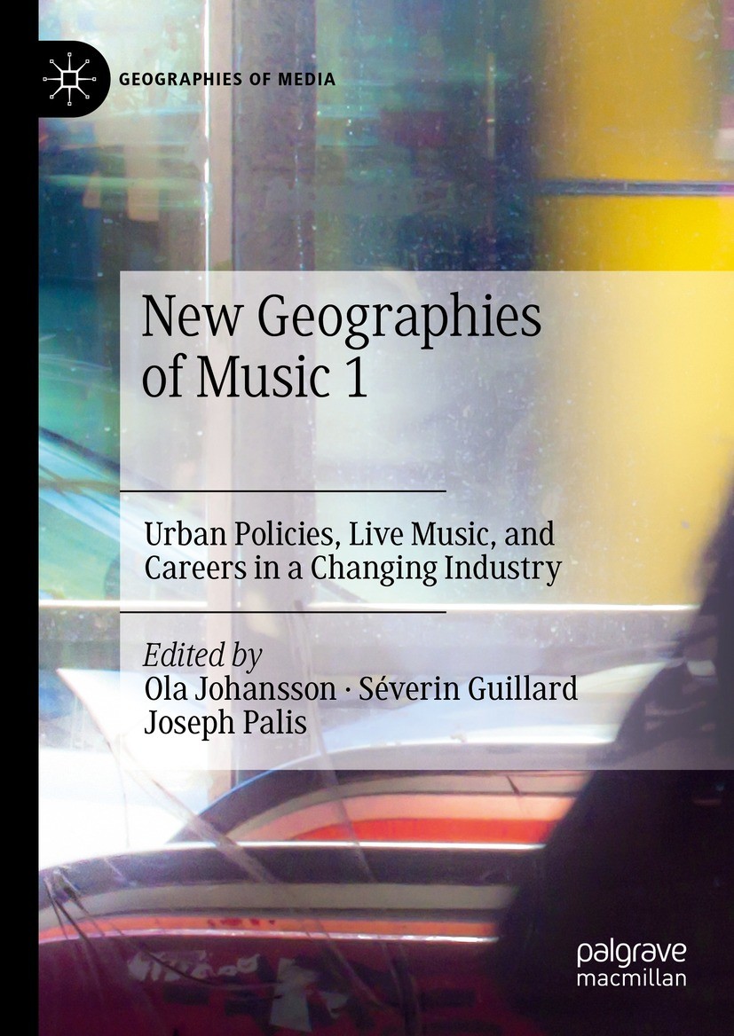Titlebook: New Geographies of Music 1; Urban Policies, Live Ola Johansson,Séverin Guillard,Joseph Palis Book 2023 The Editor(s) (if applicable) and Th Titlebook: New Geographies of Music 1; Urban Policies, Live Ola Johansson,Séverin Guillard,Joseph Palis Book 2023 The Editor(s) (if applicable) and Th
