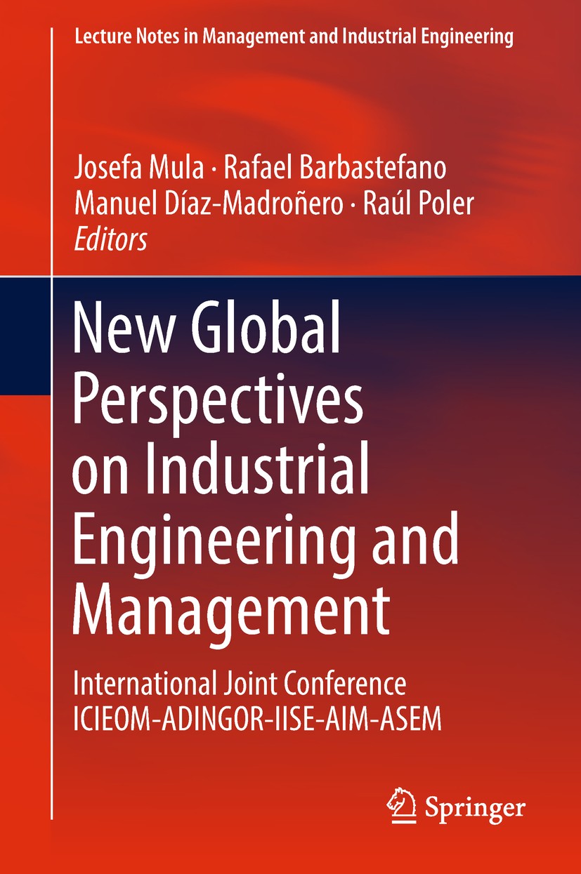 Titlebook: New Global Perspectives on Industrial Engineering and Management; International Joint Josefa Mula,Rafael Barbastefano,Raúl Poler Conferenc Titlebook: New Global Perspectives on Industrial Engineering and Management; International Joint Josefa Mula,Rafael Barbastefano,Raúl Poler Conferenc