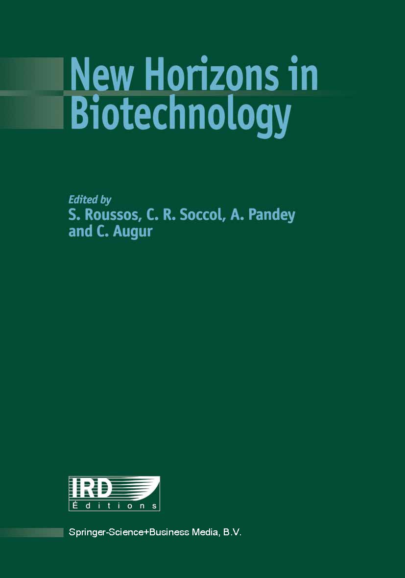 Titlebook: New Horizons in Biotechnology; S. Roussos,C. R. Soccol,C. Augur Conference proceedings 2003 Springer Science+Business Media Dordrecht 2003 Titlebook: New Horizons in Biotechnology; S. Roussos,C. R. Soccol,C. Augur Conference proceedings 2003 Springer Science+Business Media Dordrecht 2003