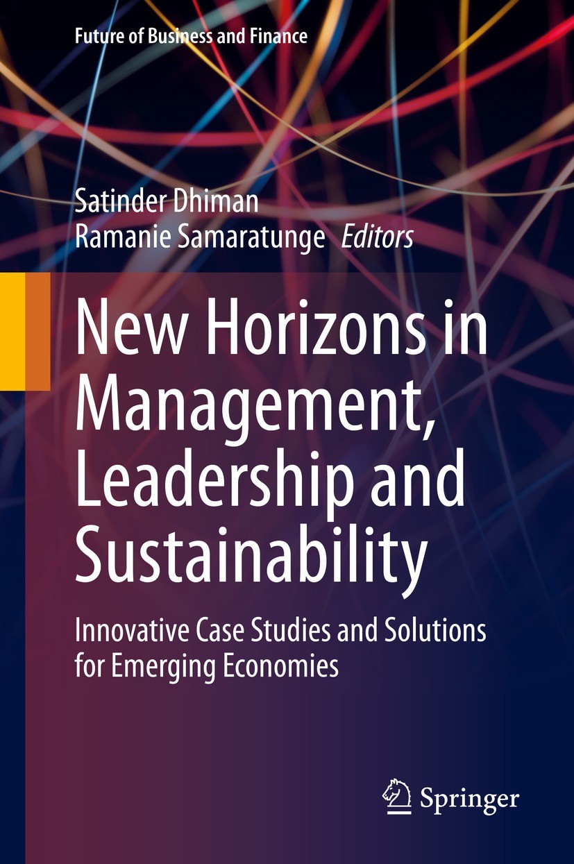 Titlebook: New Horizons in Management, Leadership and Sustainability; Innovative Case Stud Satinder Dhiman,Ramanie Samaratunge Book 2021 The Editor(s) Titlebook: New Horizons in Management, Leadership and Sustainability; Innovative Case Stud Satinder Dhiman,Ramanie Samaratunge Book 2021 The Editor(s)