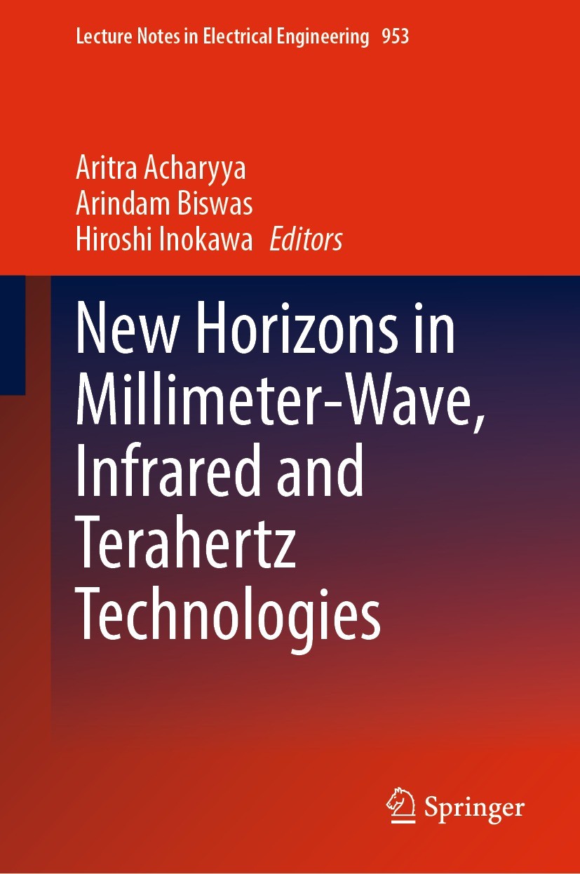 Titlebook: New Horizons in Millimeter-Wave, Infrared and Terahertz Technologies; Aritra Acharyya,Arindam Biswas,Hiroshi Inokawa Book 2022 The Editor( Titlebook: New Horizons in Millimeter-Wave, Infrared and Terahertz Technologies; Aritra Acharyya,Arindam Biswas,Hiroshi Inokawa Book 2022 The Editor(