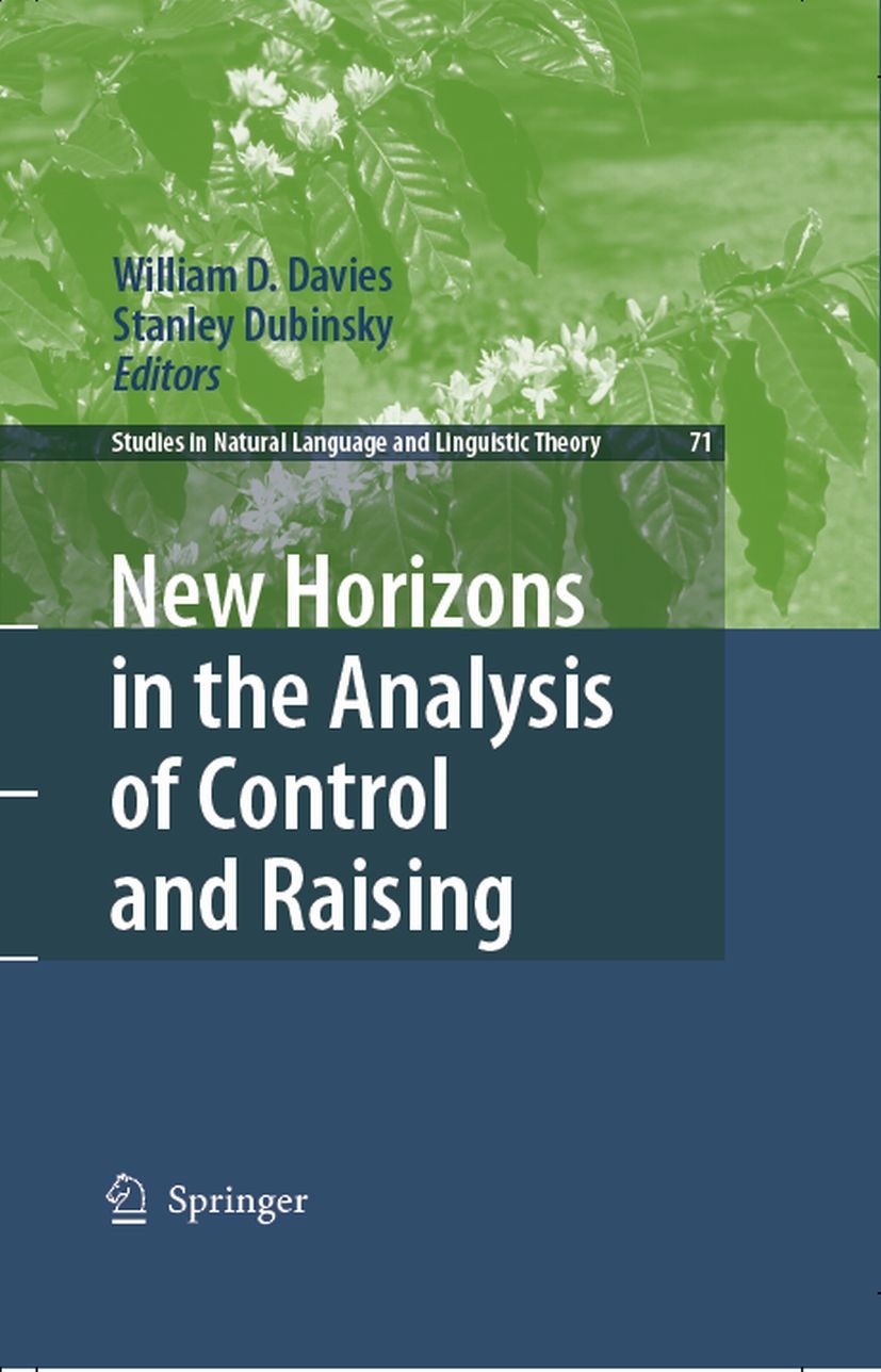 Titlebook: New Horizons in the Analysis of Control and Raising; William D. Davies,Stanley Dubinsky Book 20071st edition Springer Science+Business Med Titlebook: New Horizons in the Analysis of Control and Raising; William D. Davies,Stanley Dubinsky Book 20071st edition Springer Science+Business Med