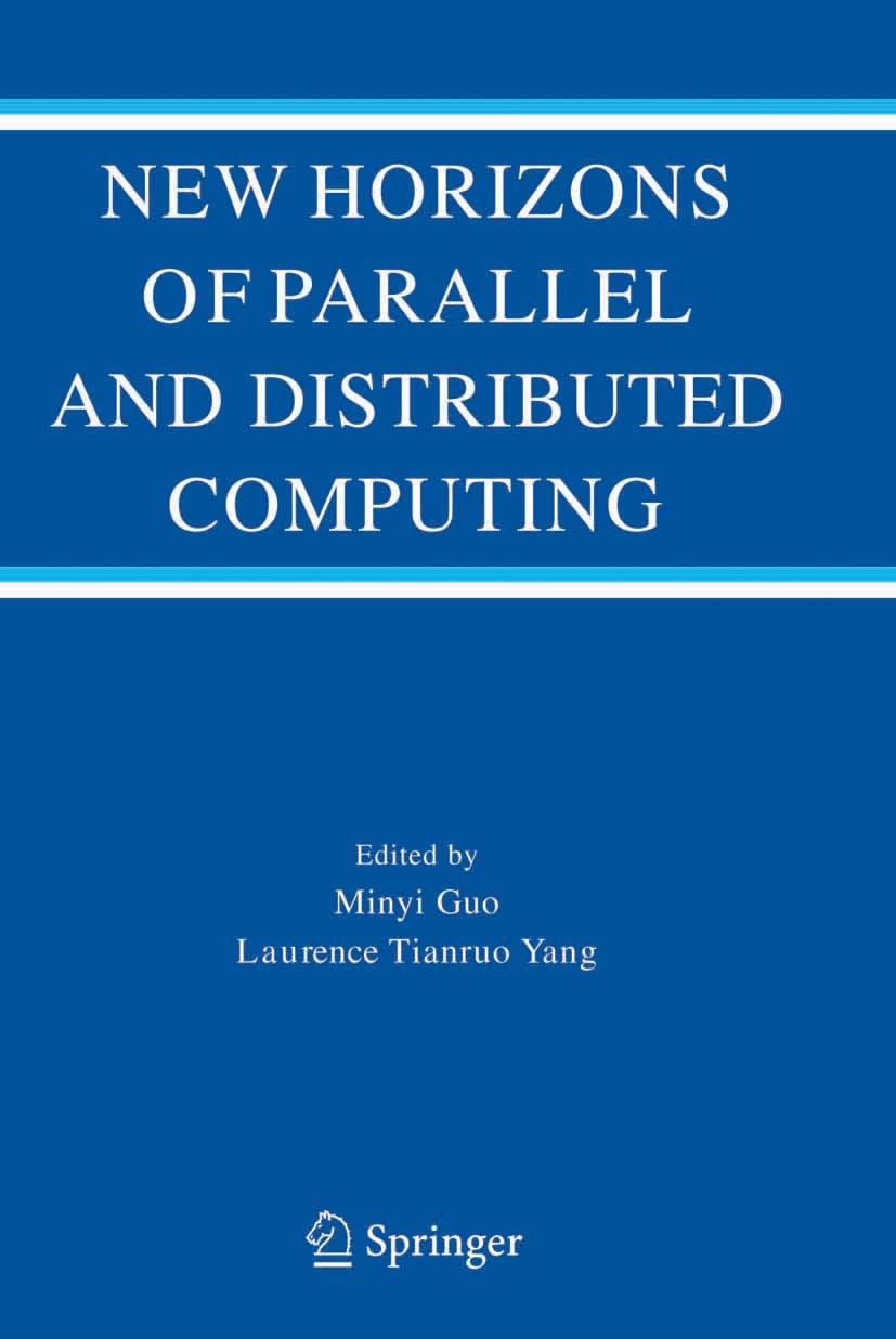 Titlebook: New Horizons of Parallel and Distributed Computing; Minyi Guo,Laurence Tianruo Yang Book 2005 Springer-Verlag US 2005 Cluster.Routing.Sche Titlebook: New Horizons of Parallel and Distributed Computing; Minyi Guo,Laurence Tianruo Yang Book 2005 Springer-Verlag US 2005 Cluster.Routing.Sche