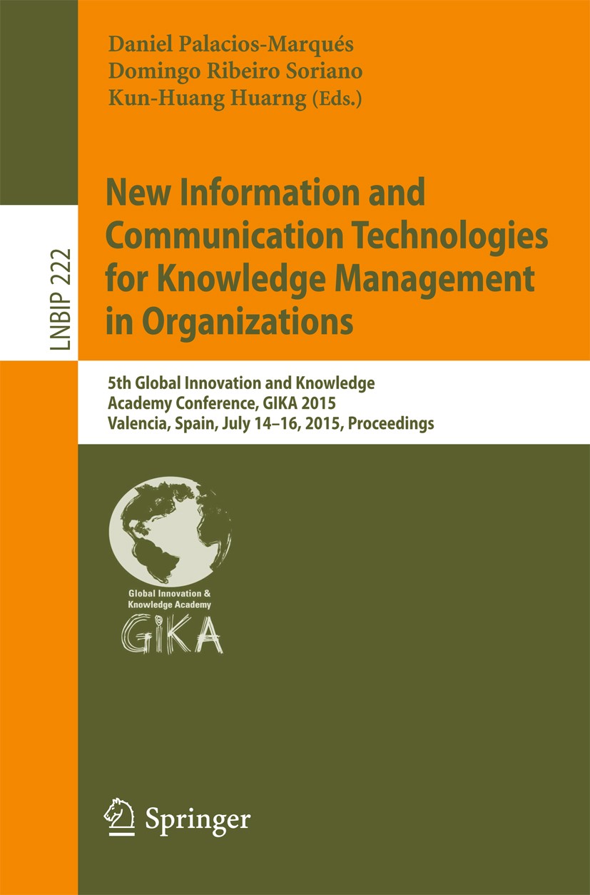Titlebook: New Information and Communication Technologies for Knowledge Management in Organizations; 5th Global Innovatio Daniel Palacios-Marqués,Domi Titlebook: New Information and Communication Technologies for Knowledge Management in Organizations; 5th Global Innovatio Daniel Palacios-Marqués,Domi