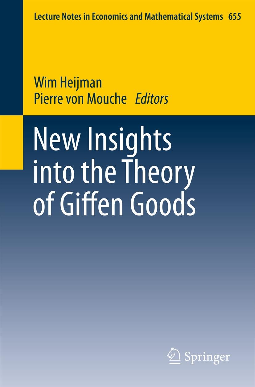 Titlebook: New Insights into the Theory of Giffen Goods; Wim Heijman,Pierre Mouche Book 2012 Springer-Verlag Berlin Heidelberg 2012 Giffen Goods.Indi Titlebook: New Insights into the Theory of Giffen Goods; Wim Heijman,Pierre Mouche Book 2012 Springer-Verlag Berlin Heidelberg 2012 Giffen Goods.Indi