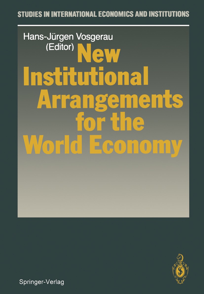 Titlebook: New Institutional Arrangements for the World Economy; Hans-Jürgen Vosgerau Conference proceedings 1989 Springer-Verlag Berlin Heidelberg 1 Titlebook: New Institutional Arrangements for the World Economy; Hans-Jürgen Vosgerau Conference proceedings 1989 Springer-Verlag Berlin Heidelberg 1