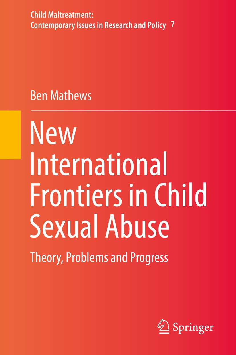 Titlebook: New International Frontiers in Child Sexual Abuse; Theory, Problems and Ben Mathews Book 2019 Springer Nature Switzerland AG 2019 Preventio Titlebook: New International Frontiers in Child Sexual Abuse; Theory, Problems and Ben Mathews Book 2019 Springer Nature Switzerland AG 2019 Preventio