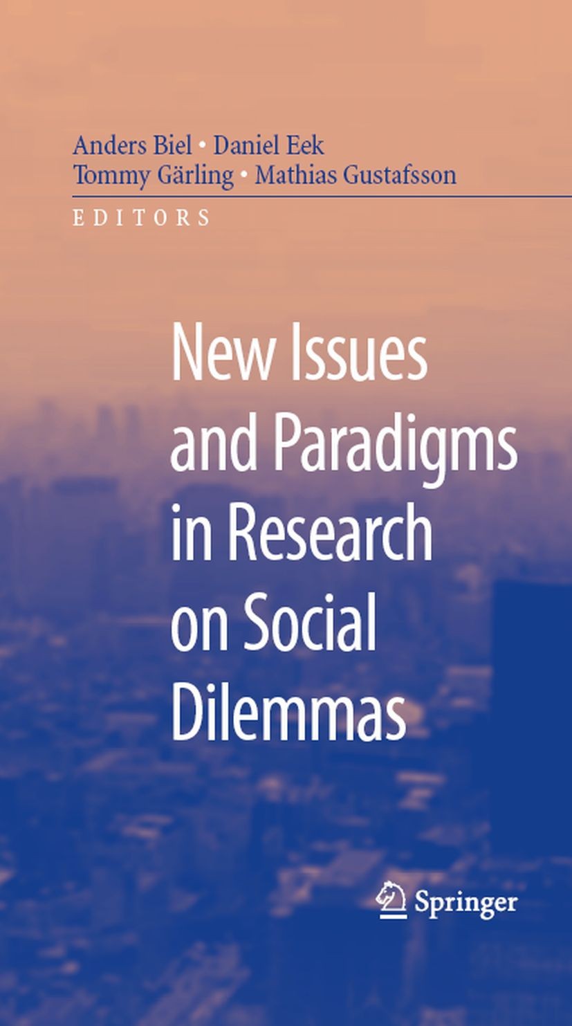 Titlebook: New Issues and Paradigms in Research on Social Dilemmas; Anders Biel,Daniel Eek,Mathias Gustafsson Book 2008 Springer-Verlag US 2008 Feedb Titlebook: New Issues and Paradigms in Research on Social Dilemmas; Anders Biel,Daniel Eek,Mathias Gustafsson Book 2008 Springer-Verlag US 2008 Feedb