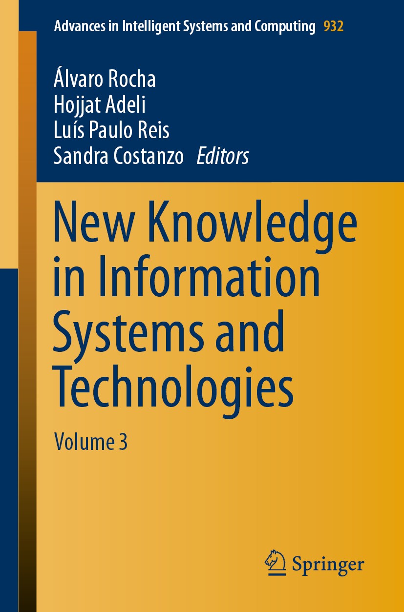 Titlebook: New Knowledge in Information Systems and Technologies; Volume 3 Álvaro Rocha,Hojjat Adeli,Sandra Costanzo Conference proceedings 2019 Sprin Titlebook: New Knowledge in Information Systems and Technologies; Volume 3 Álvaro Rocha,Hojjat Adeli,Sandra Costanzo Conference proceedings 2019 Sprin