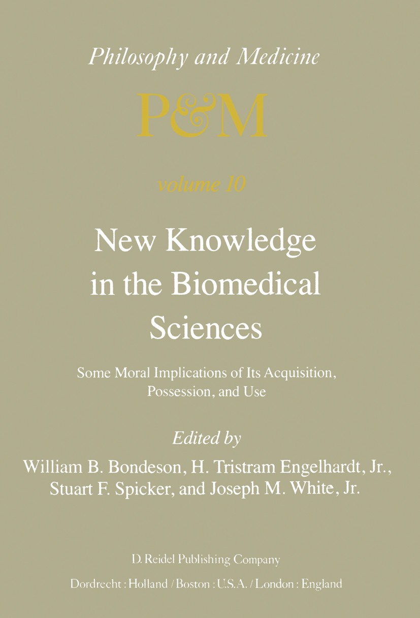 Titlebook: New Knowledge in the Biomedical Sciences; Some Moral Implicati William B. Bondeson,H. Tristram Engelhardt,Joseph Book 19821st edition D. R Titlebook: New Knowledge in the Biomedical Sciences; Some Moral Implicati William B. Bondeson,H. Tristram Engelhardt,Joseph Book 19821st edition D. R