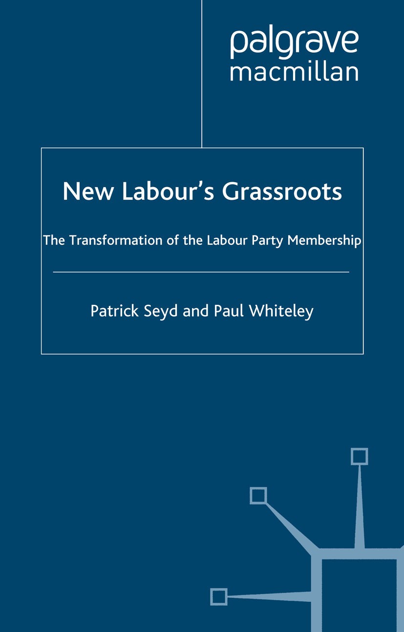 Titlebook: New Labour’s Grassroots; The Transformation o Patrick Seyd,Paul Whiteley Book 2002 Patrick Seyd and Paul Whiteley 2002 campaign.Campaigning Titlebook: New Labour’s Grassroots; The Transformation o Patrick Seyd,Paul Whiteley Book 2002 Patrick Seyd and Paul Whiteley 2002 campaign.Campaigning