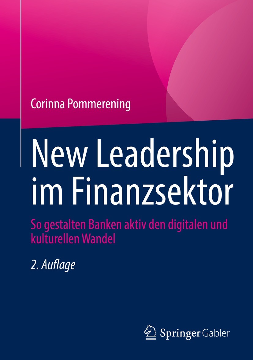 Titlebook: New Leadership im Finanzsektor; So gestalten Banken Corinna Pommerening Book 2022Latest edition Springer Fachmedien Wiesbaden GmbH, ein Te Titlebook: New Leadership im Finanzsektor; So gestalten Banken Corinna Pommerening Book 2022Latest edition Springer Fachmedien Wiesbaden GmbH, ein Te