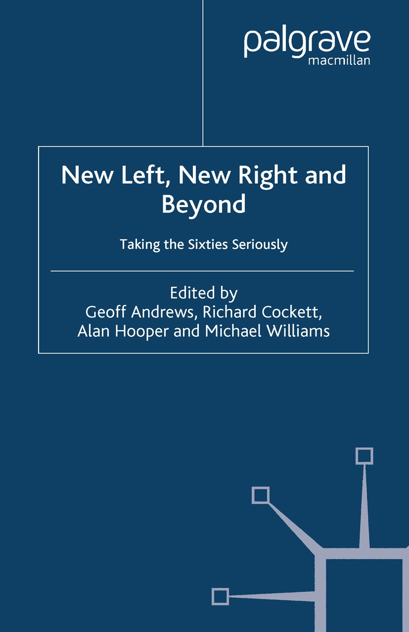 Titlebook: New Left, New Right and Beyond; Taking the Sixties S Geoff Andrews (Senior Lecturer in Politics),Richar Book 1999 Palgrave Macmillan, a div Titlebook: New Left, New Right and Beyond; Taking the Sixties S Geoff Andrews (Senior Lecturer in Politics),Richar Book 1999 Palgrave Macmillan, a div