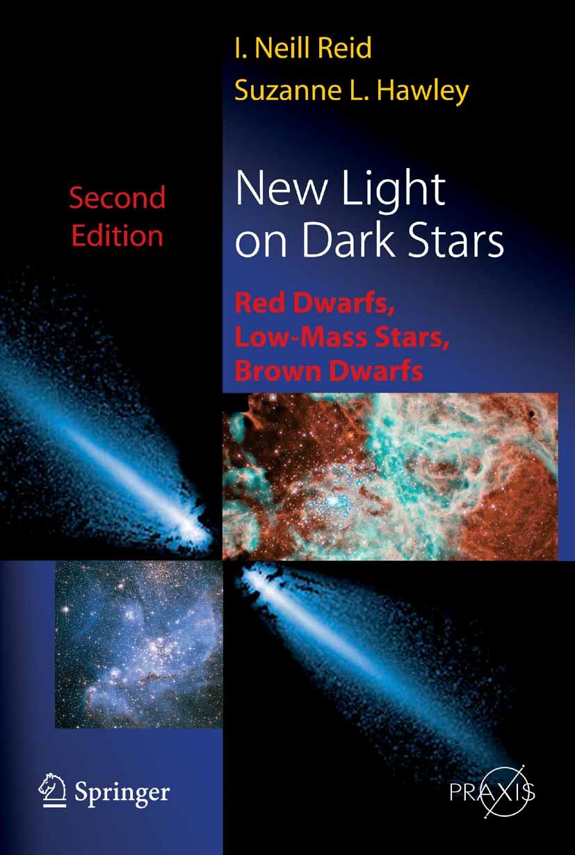 Titlebook: New Light on Dark Stars; Red Dwarfs, Low-Mass I. Neill Reid,Suzanne L. Hawley Book 2005Latest edition Springer-Verlag Berlin Heidelberg 200 Titlebook: New Light on Dark Stars; Red Dwarfs, Low-Mass I. Neill Reid,Suzanne L. Hawley Book 2005Latest edition Springer-Verlag Berlin Heidelberg 200