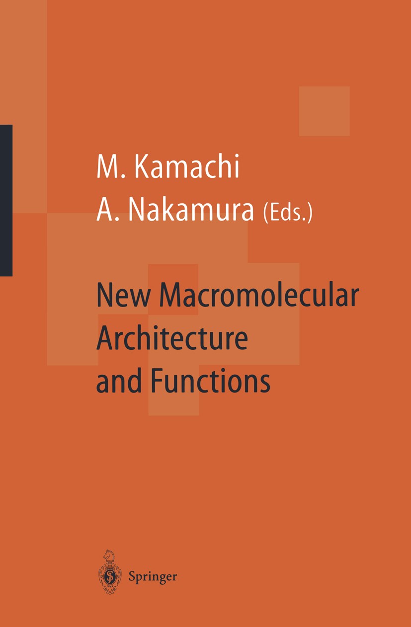 Titlebook: New Macromolecular Architecture and Functions; Proceedings of the O Mikiharu Kamachi,Akira Nakamura Conference proceedings 1996 Springer-Ve Titlebook: New Macromolecular Architecture and Functions; Proceedings of the O Mikiharu Kamachi,Akira Nakamura Conference proceedings 1996 Springer-Ve