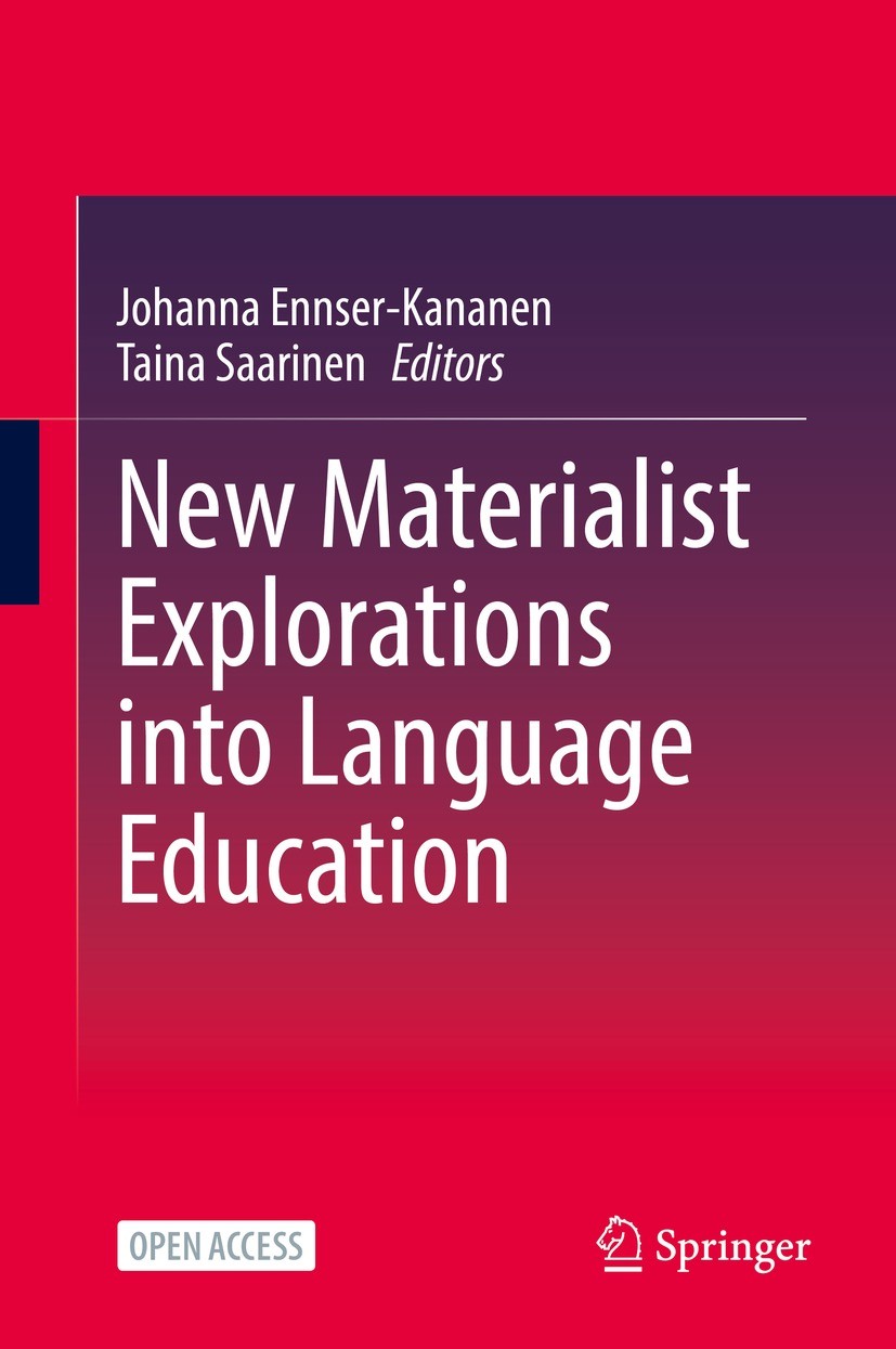 Titlebook: New Materialist Explorations into Language Education; Johanna Ennser-Kananen,Taina Saarinen Book‘‘‘‘‘‘‘‘ 2023 The Editor(s) (if applicable Titlebook: New Materialist Explorations into Language Education; Johanna Ennser-Kananen,Taina Saarinen Book‘‘‘‘‘‘‘‘ 2023 The Editor(s) (if applicable