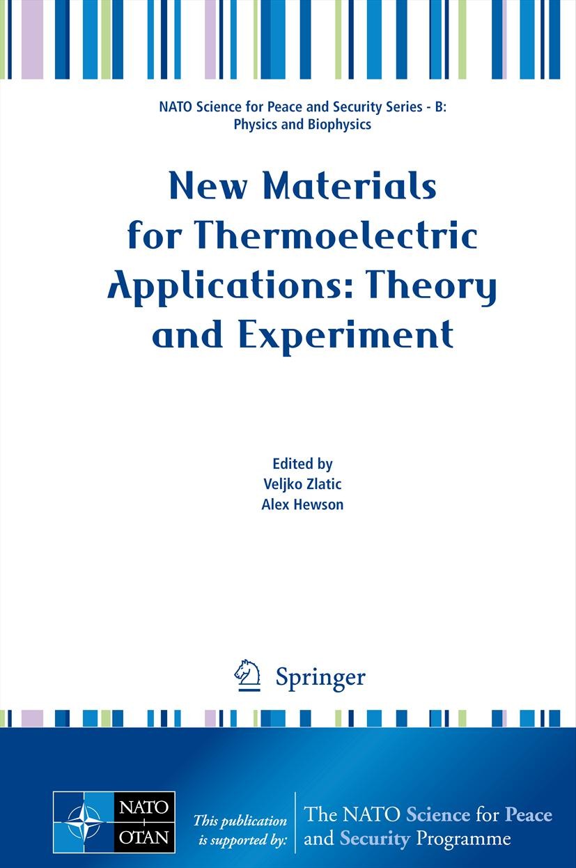Titlebook: New Materials for Thermoelectric Applications: Theory and Experiment; Veljko Zlatic,Alex Hewson Conference proceedings 2013 Springer Scien Titlebook: New Materials for Thermoelectric Applications: Theory and Experiment; Veljko Zlatic,Alex Hewson Conference proceedings 2013 Springer Scien