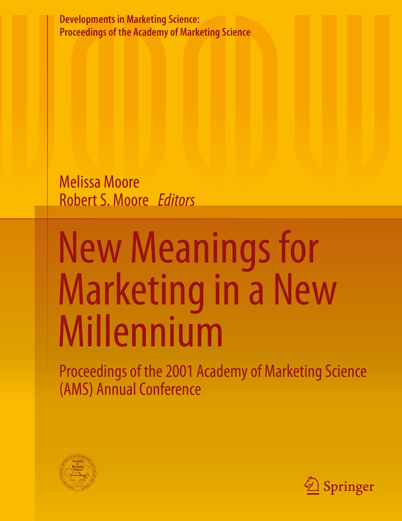 Titlebook: New Meanings for Marketing in a New Millennium; Proceedings of the 2 Melissa Moore,Robert S. Moore Conference proceedings 2015 The Editor(s Titlebook: New Meanings for Marketing in a New Millennium; Proceedings of the 2 Melissa Moore,Robert S. Moore Conference proceedings 2015 The Editor(s