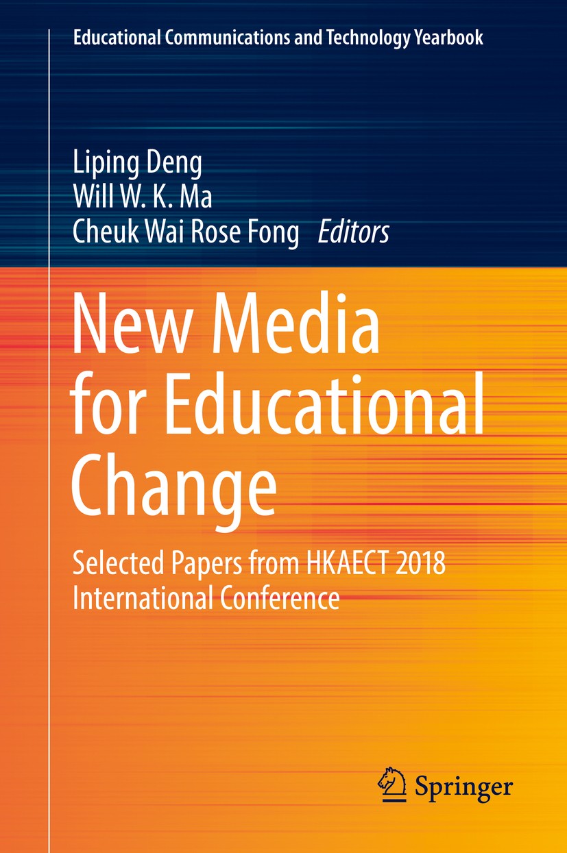 Titlebook: New Media for Educational Change; Selected Papers from Liping Deng,Will W. K. Ma,Cheuk Wai Rose Fong Conference proceedings 2018 Springer N Titlebook: New Media for Educational Change; Selected Papers from Liping Deng,Will W. K. Ma,Cheuk Wai Rose Fong Conference proceedings 2018 Springer N