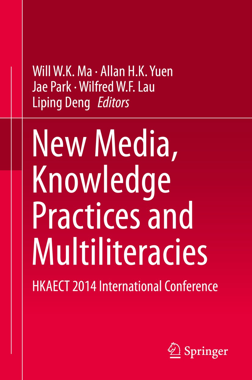Titlebook: New Media, Knowledge Practices and Multiliteracies; HKAECT 2014 Internat Will W.K. Ma,Allan H.K. Yuen,Liping Deng Conference proceedings 20 Titlebook: New Media, Knowledge Practices and Multiliteracies; HKAECT 2014 Internat Will W.K. Ma,Allan H.K. Yuen,Liping Deng Conference proceedings 20