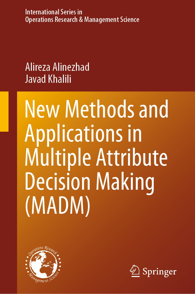 Titlebook: New Methods and Applications in Multiple Attribute Decision Making (MADM); Alireza Alinezhad,Javad Khalili Book 2019 Springer Nature Switz Titlebook: New Methods and Applications in Multiple Attribute Decision Making (MADM); Alireza Alinezhad,Javad Khalili Book 2019 Springer Nature Switz