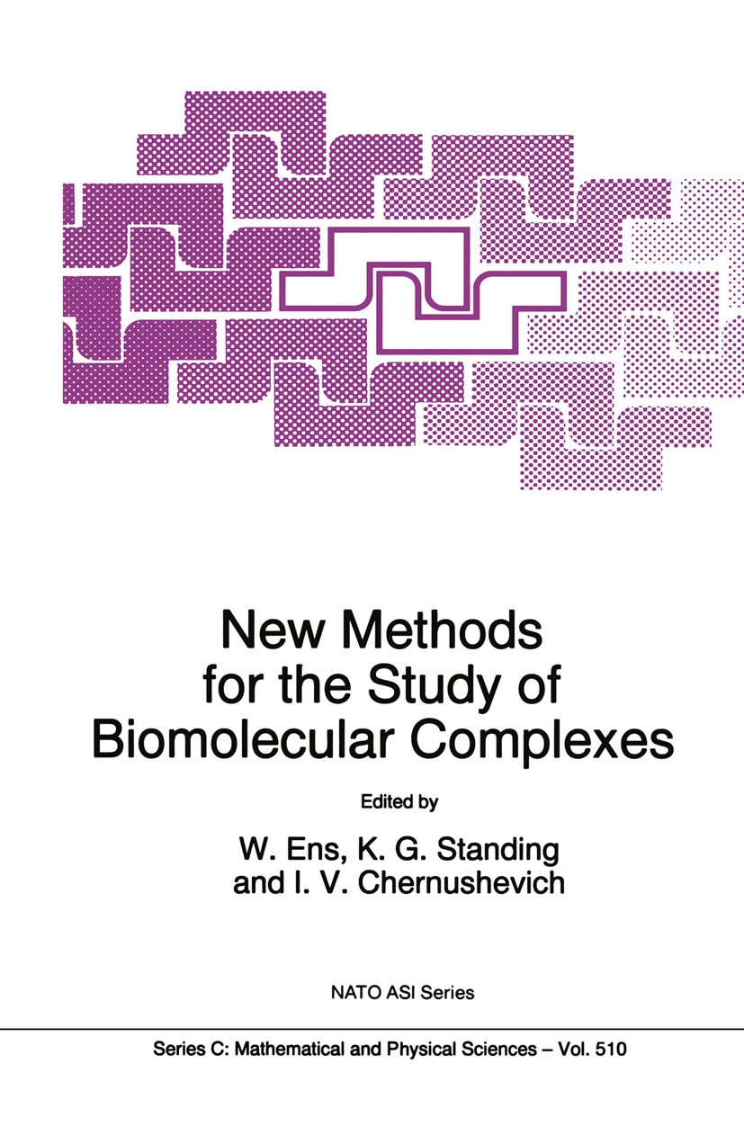 Titlebook: New Methods for the Study of Biomolecular Complexes; Werner Ens,Kenneth G. Standing,Igor V. Chernushevi Book 1998 Springer Science+Busines Titlebook: New Methods for the Study of Biomolecular Complexes; Werner Ens,Kenneth G. Standing,Igor V. Chernushevi Book 1998 Springer Science+Busines