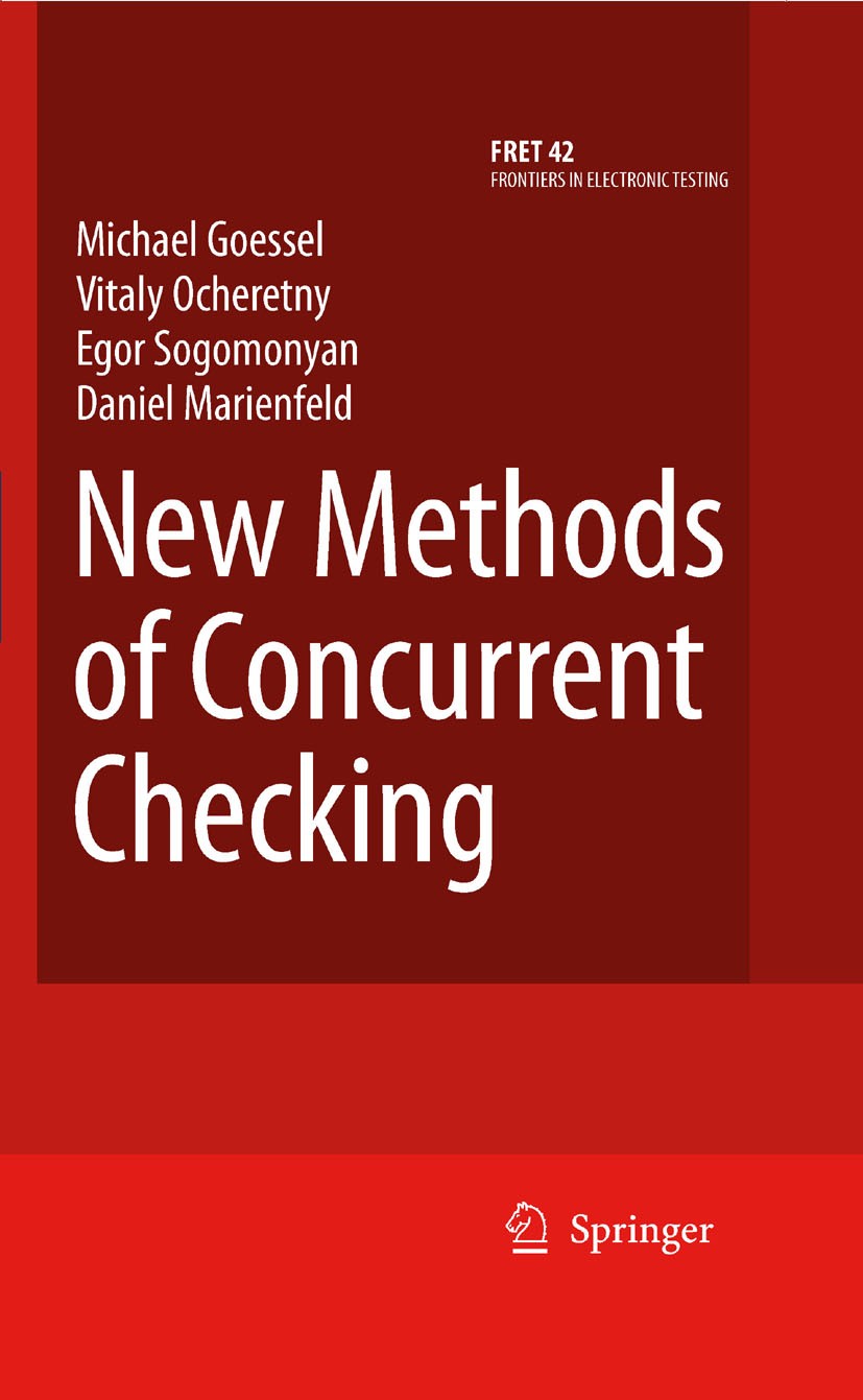Titlebook: New Methods of Concurrent Checking; Michael Göessel,Vitaly Ocheretny,Daniel Marienfeld Book 2008 Springer Science+Business Media B.V. 2008 Titlebook: New Methods of Concurrent Checking; Michael Göessel,Vitaly Ocheretny,Daniel Marienfeld Book 2008 Springer Science+Business Media B.V. 2008