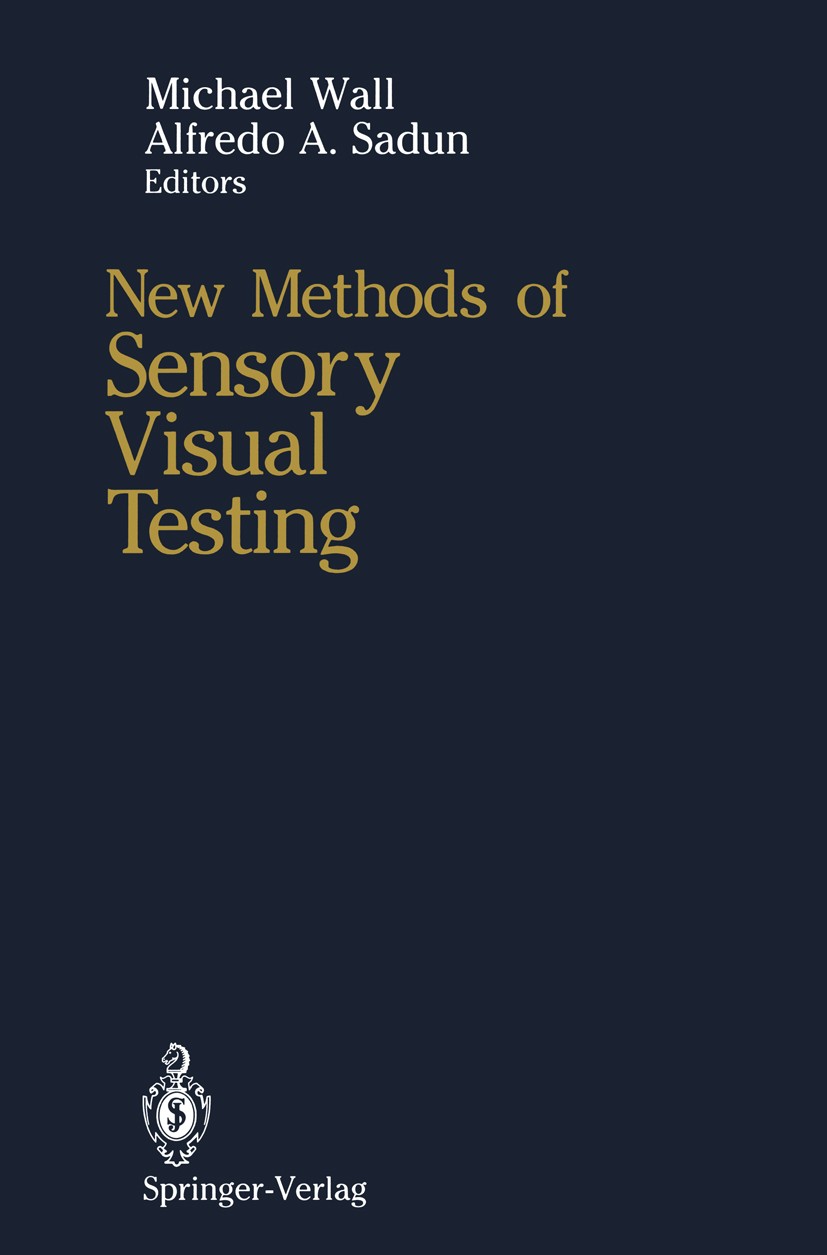 Titlebook: New Methods of Sensory Visual Testing; Michael Wall (Associate Professor of Neurology, Ne Book 1989 Springer-Verlag New York Inc. 1989 ass Titlebook: New Methods of Sensory Visual Testing; Michael Wall (Associate Professor of Neurology, Ne Book 1989 Springer-Verlag New York Inc. 1989 ass