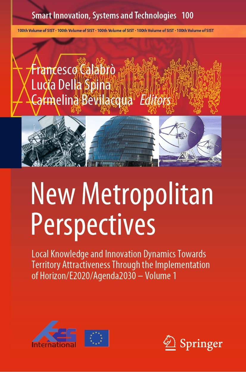 Titlebook: New Metropolitan Perspectives; Local Knowledge and Francesco Calabrò,Lucia Della Spina,Carmelina Bevi Conference proceedings 2019 Springer Titlebook: New Metropolitan Perspectives; Local Knowledge and Francesco Calabrò,Lucia Della Spina,Carmelina Bevi Conference proceedings 2019 Springer