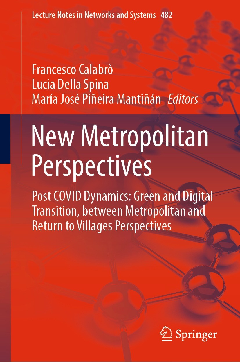 Titlebook: New Metropolitan Perspectives; Post COVID Dynamics: Francesco Calabrò,Lucia Della Spina,María José Piñ Conference proceedings 2022 The Edit Titlebook: New Metropolitan Perspectives; Post COVID Dynamics: Francesco Calabrò,Lucia Della Spina,María José Piñ Conference proceedings 2022 The Edit