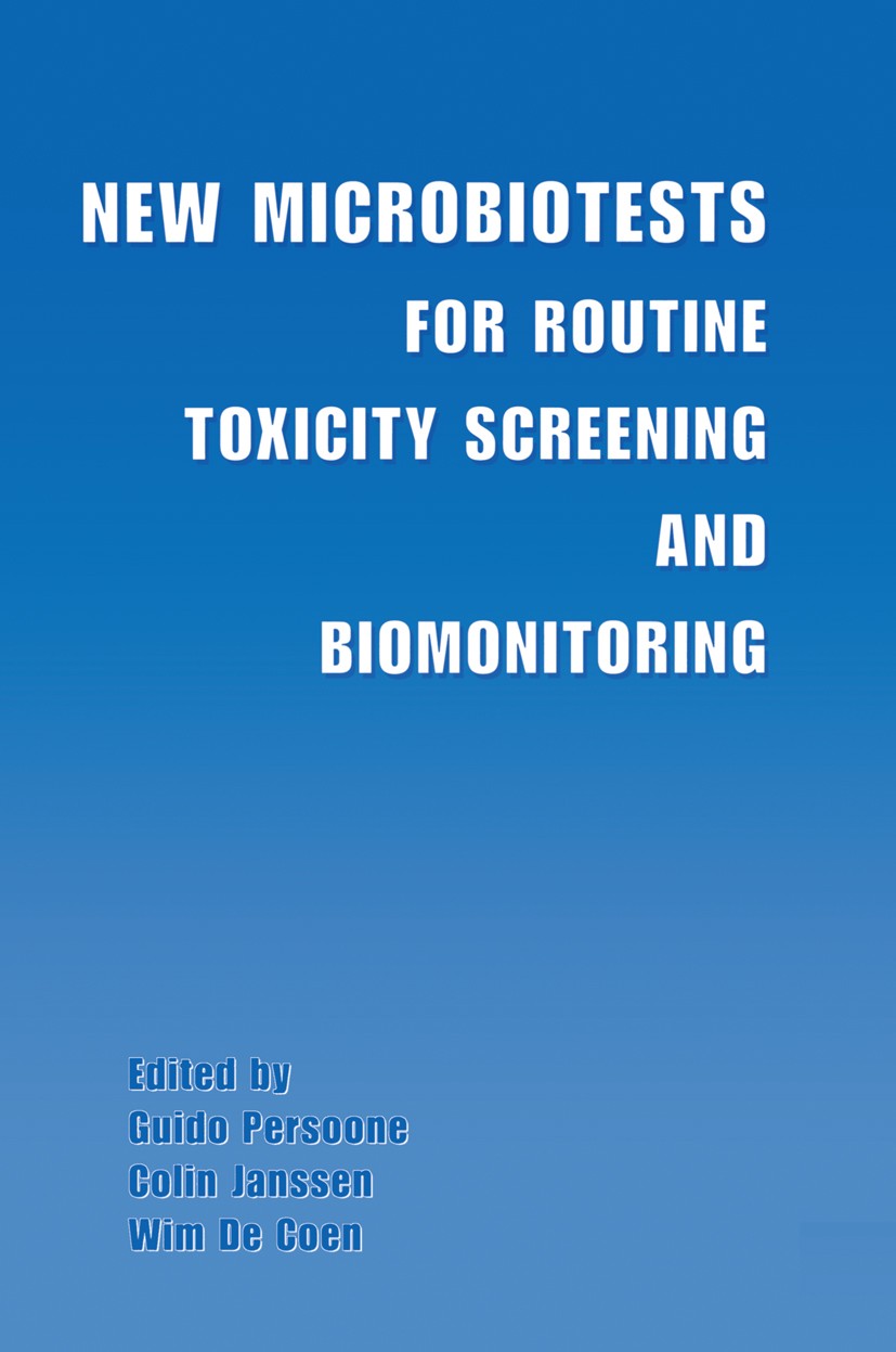 Titlebook: New Microbiotests for Routine Toxicity Screening and Biomonitoring; Guido Persoone,Colin Janssen,Wim Coen Book 2000 Springer Science+Busin Titlebook: New Microbiotests for Routine Toxicity Screening and Biomonitoring; Guido Persoone,Colin Janssen,Wim Coen Book 2000 Springer Science+Busin