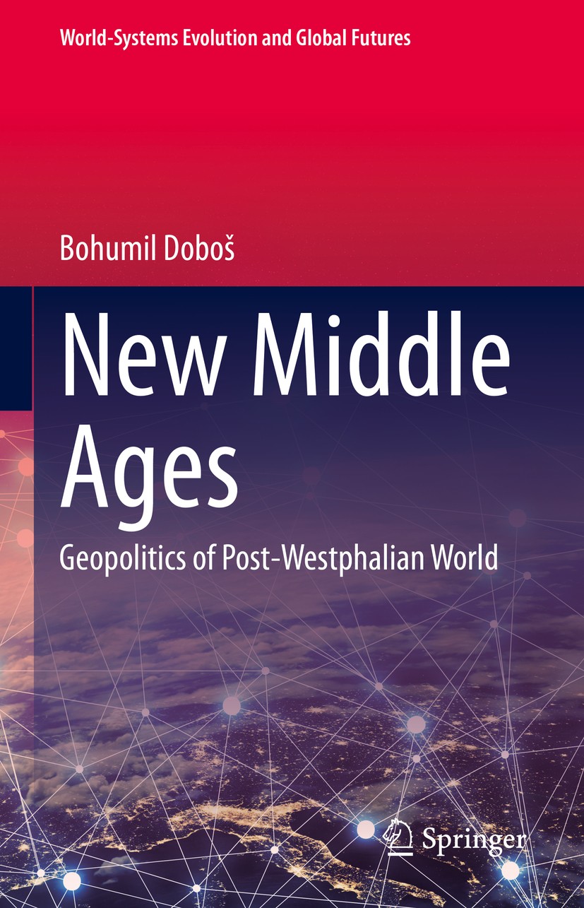 Titlebook: New Middle Ages; Geopolitics of Post- Bohumil Doboš Book 2020 The Editor(s) (if applicable) and The Author(s), under exclusive license to S Titlebook: New Middle Ages; Geopolitics of Post- Bohumil Doboš Book 2020 The Editor(s) (if applicable) and The Author(s), under exclusive license to S