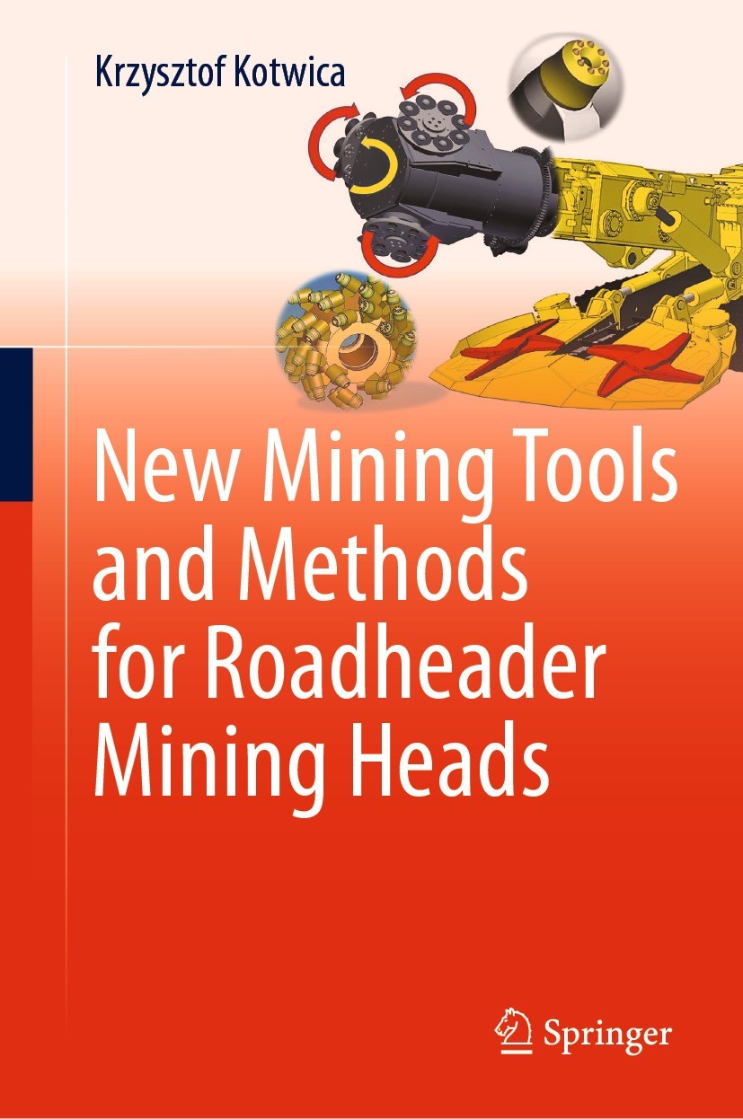 Titlebook: New Mining Tools and Methods for Roadheader Mining Heads; Krzysztof Kotwica Book 2022 The Editor(s) (if applicable) and The Author(s), und Titlebook: New Mining Tools and Methods for Roadheader Mining Heads; Krzysztof Kotwica Book 2022 The Editor(s) (if applicable) and The Author(s), und