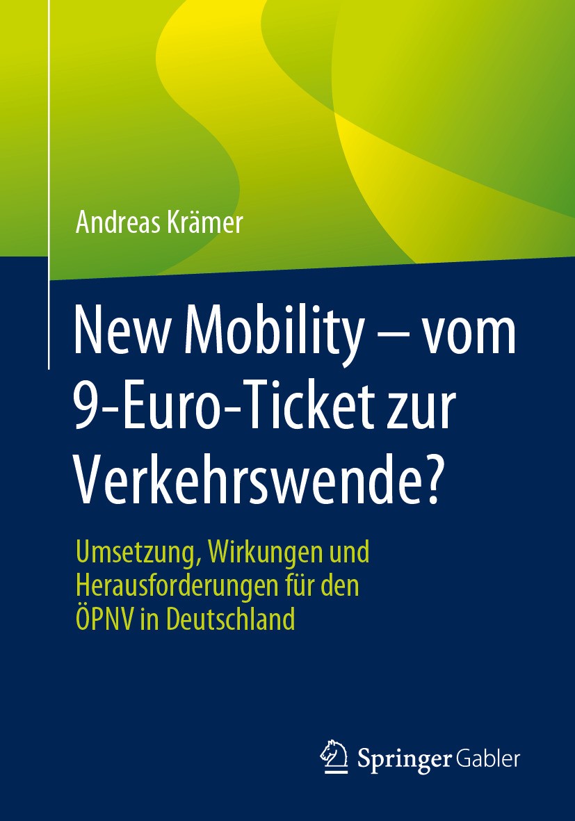 Titlebook: New Mobility – vom 9-Euro-Ticket zur Verkehrswende? ; Umsetzung, Wirkungen Andreas Krämer Book 2024 Der/die Herausgeber bzw. der/die Autor( Titlebook: New Mobility – vom 9-Euro-Ticket zur Verkehrswende? ; Umsetzung, Wirkungen Andreas Krämer Book 2024 Der/die Herausgeber bzw. der/die Autor(