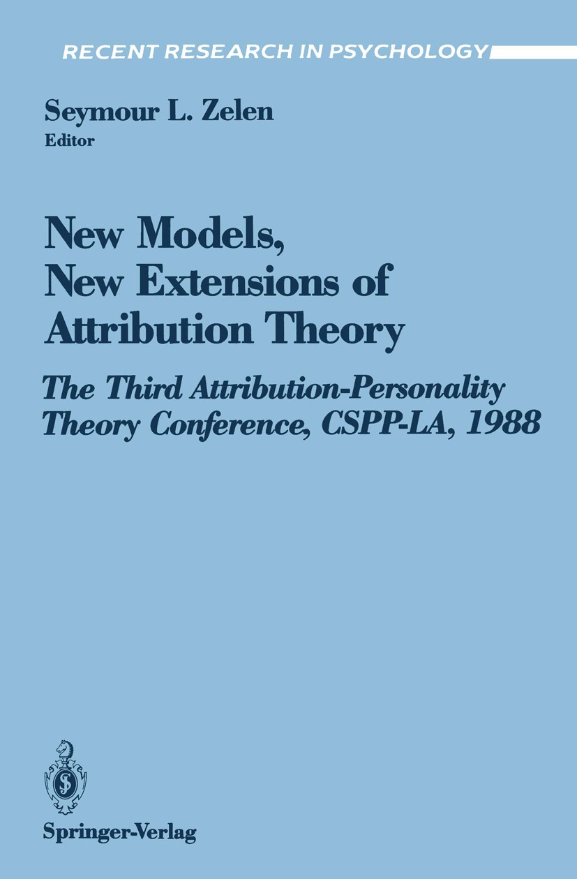 Titlebook: New Models, New Extensions of Attribution Theory; The Third Attributio Seymour L. Zelen Book 1991 Springer-Verlag New York Inc. 1991 Self.a Titlebook: New Models, New Extensions of Attribution Theory; The Third Attributio Seymour L. Zelen Book 1991 Springer-Verlag New York Inc. 1991 Self.a