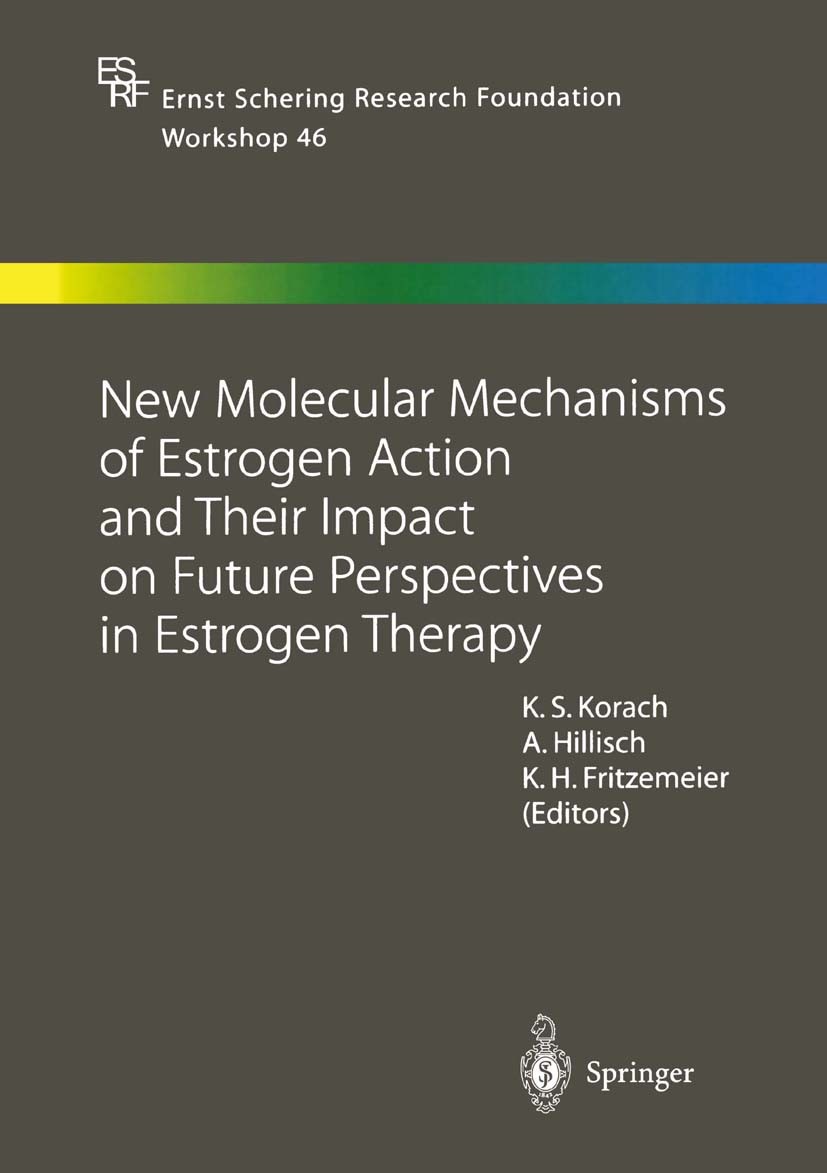 Titlebook: New Molecular Mechanisms of Estrogen Action and Their Impact on Future Perspectives in Estrogen Ther; K. S. Korach,A. Hillisch,K. H. Fritz Titlebook: New Molecular Mechanisms of Estrogen Action and Their Impact on Future Perspectives in Estrogen Ther; K. S. Korach,A. Hillisch,K. H. Fritz