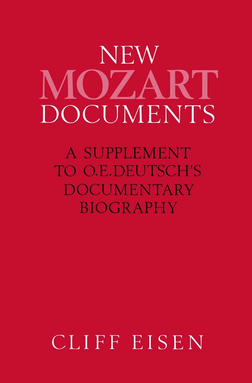 Titlebook: New Mozart Documents; A Supplement to O.E. Cliff Eisen Book 1991 Cliff Eisen 1991 biography.edition.English.Europe.French.German.music Titlebook: New Mozart Documents; A Supplement to O.E. Cliff Eisen Book 1991 Cliff Eisen 1991 biography.edition.English.Europe.French.German.music