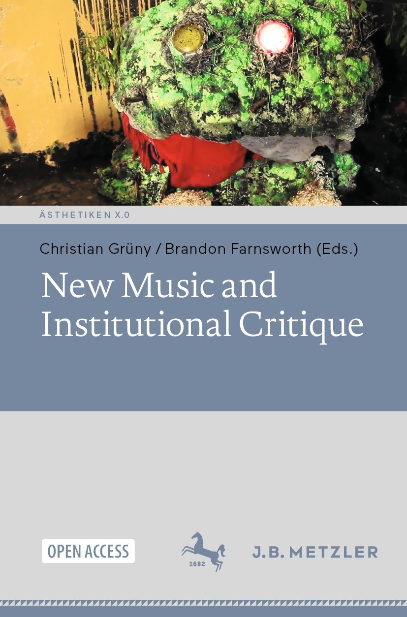 Titlebook: New Music and Institutional Critique; Christian Grüny,Brandon Farnsworth Book‘‘‘‘‘‘‘‘ 2024 The Editor(s) (if applicable) and The Author(s) Titlebook: New Music and Institutional Critique; Christian Grüny,Brandon Farnsworth Book‘‘‘‘‘‘‘‘ 2024 The Editor(s) (if applicable) and The Author(s)