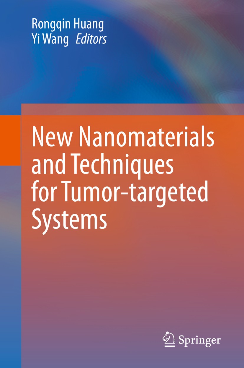 Titlebook: New Nanomaterials and Techniques for Tumor-targeted Systems; Rongqin Huang,Yi Wang Book 2020 Springer Nature Singapore Pte Ltd. 2020 Tumor Titlebook: New Nanomaterials and Techniques for Tumor-targeted Systems; Rongqin Huang,Yi Wang Book 2020 Springer Nature Singapore Pte Ltd. 2020 Tumor