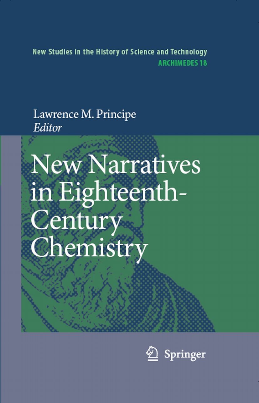 Titlebook: New Narratives in Eighteenth-Century Chemistry; Contributions from t Lawrence M. Principe Book 2007 Springer Science+Business Media B.V. 20 Titlebook: New Narratives in Eighteenth-Century Chemistry; Contributions from t Lawrence M. Principe Book 2007 Springer Science+Business Media B.V. 20