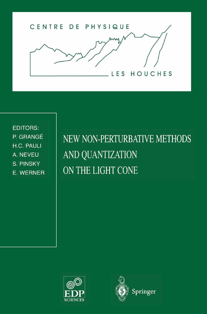 Titlebook: New Non-Perturbative Methods and Quantization on the Light Cone; Les Houches School, P. Grangé,A. Neveu,E. Werner Conference proceedings 1 Titlebook: New Non-Perturbative Methods and Quantization on the Light Cone; Les Houches School, P. Grangé,A. Neveu,E. Werner Conference proceedings 1