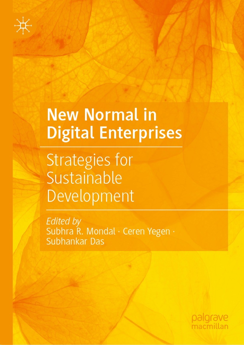 Titlebook: New Normal in Digital Enterprises; Strategies for Susta Subhra R. Mondal,Ceren Yegen,Subhankar Das Book 2023 The Editor(s) (if applicable) Titlebook: New Normal in Digital Enterprises; Strategies for Susta Subhra R. Mondal,Ceren Yegen,Subhankar Das Book 2023 The Editor(s) (if applicable)