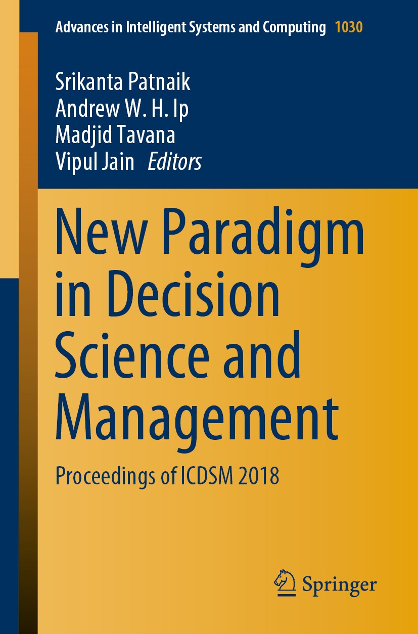 Titlebook: New Paradigm in Decision Science and Management; Proceedings of ICDSM Srikanta Patnaik,Andrew W. H. Ip,Vipul Jain Conference proceedings 20 Titlebook: New Paradigm in Decision Science and Management; Proceedings of ICDSM Srikanta Patnaik,Andrew W. H. Ip,Vipul Jain Conference proceedings 20