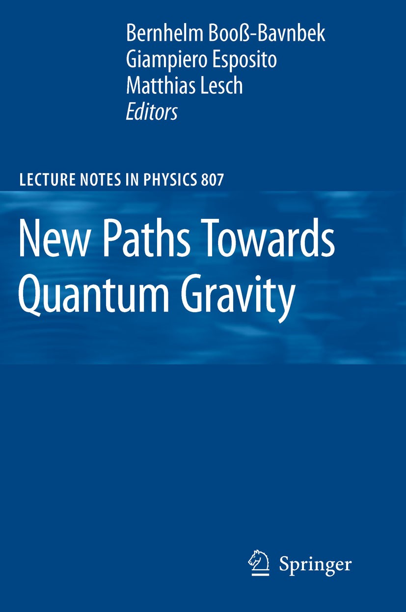 Titlebook: New Paths Towards Quantum Gravity; Bernhelm Booß-Bavnbek,G. Esposito,Matthias Lesch Book 2010 Springer-Verlag Berlin Heidelberg 2010 Gravi Titlebook: New Paths Towards Quantum Gravity; Bernhelm Booß-Bavnbek,G. Esposito,Matthias Lesch Book 2010 Springer-Verlag Berlin Heidelberg 2010 Gravi