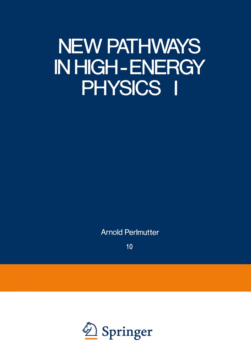 Titlebook: New Pathways in High-Energy Physics I; Magnetic Charge and Arnold Perlmutter Book 1976 Plenum Press, New York 1976 High-Energy Physics.coh Titlebook: New Pathways in High-Energy Physics I; Magnetic Charge and Arnold Perlmutter Book 1976 Plenum Press, New York 1976 High-Energy Physics.coh