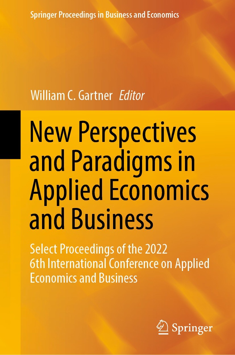 Titlebook: New Perspectives and Paradigms in Applied Economics and Business; Select Proceedings o William C. Gartner Conference proceedings 2023 The E Titlebook: New Perspectives and Paradigms in Applied Economics and Business; Select Proceedings o William C. Gartner Conference proceedings 2023 The E