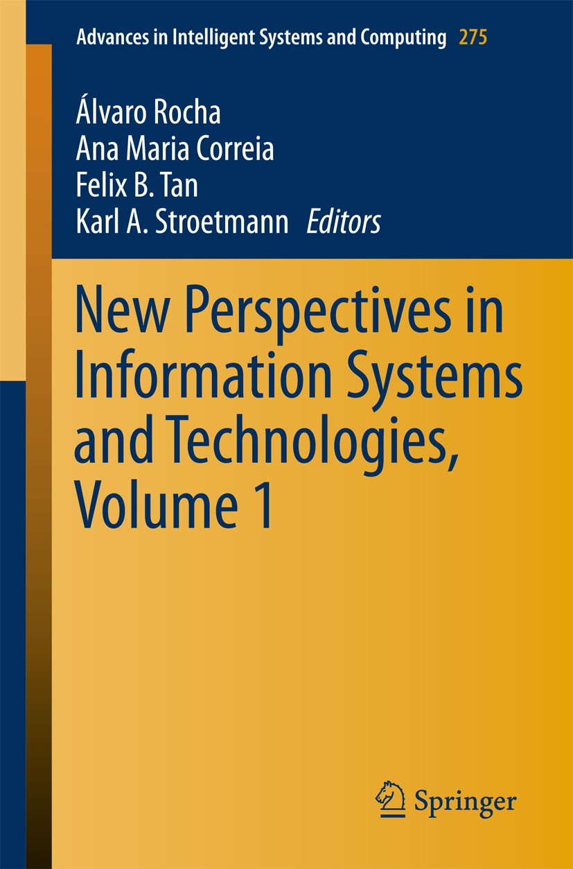 Titlebook: New Perspectives in Information Systems and Technologies, Volume 1; Álvaro Rocha,Ana Maria Correia,Karl . A Stroetmann Conference proceedi Titlebook: New Perspectives in Information Systems and Technologies, Volume 1; Álvaro Rocha,Ana Maria Correia,Karl . A Stroetmann Conference proceedi