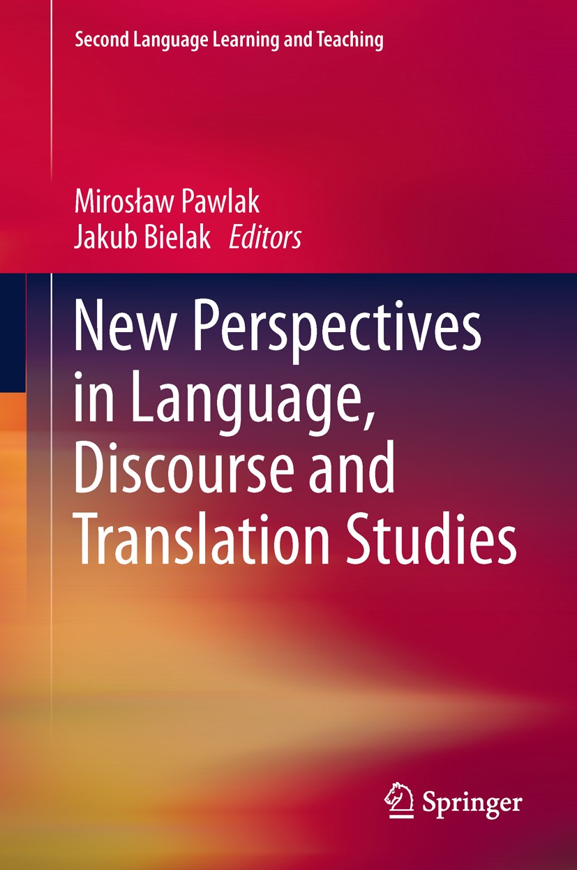 Titlebook: New Perspectives in Language, Discourse and Translation Studies; Mirosław Pawlak,Jakub Bielak Book 2011 Springer-Verlag Berlin Heidelberg Titlebook: New Perspectives in Language, Discourse and Translation Studies; Mirosław Pawlak,Jakub Bielak Book 2011 Springer-Verlag Berlin Heidelberg