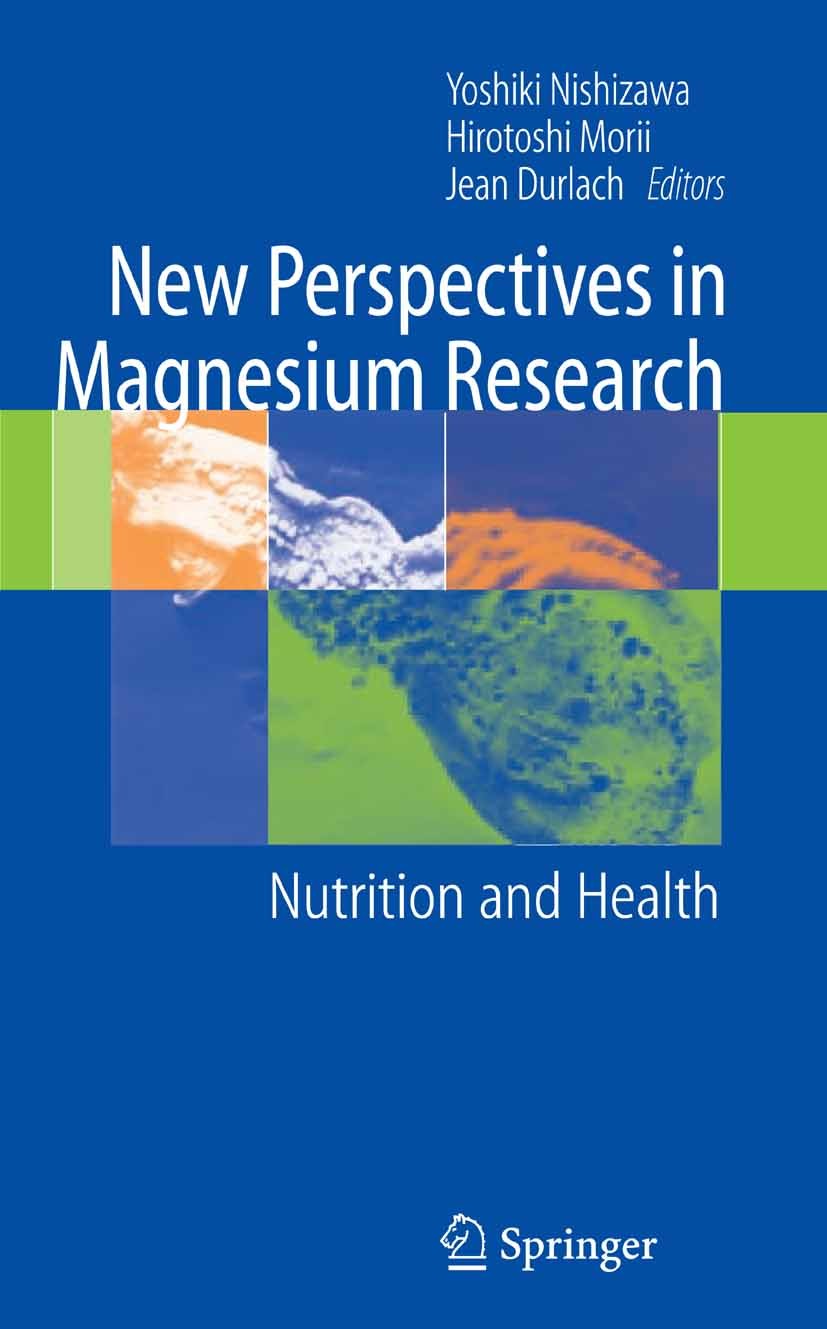 Titlebook: New Perspectives in Magnesium Research; Nutrition and Health Yoshiki Nishizawa (Dean of Medicine, Professor of Book 2007 Springer-Verlag L Titlebook: New Perspectives in Magnesium Research; Nutrition and Health Yoshiki Nishizawa (Dean of Medicine, Professor of Book 2007 Springer-Verlag L
